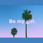 Be my girl