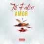 Tu Falso Amor (Explicit)