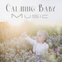 Calming Baby Music: Soothe Crying Baby, Peace of Mind for Whole Day