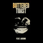 BUTTERED TOAST (Explicit)
