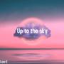 Up to the sky (Explicit)