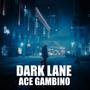 DARK LANE