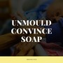 Unmould Convince Soap