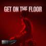 Get On The Floor