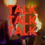 talk talk talk (Explicit)