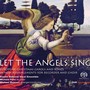 LET THE ANGELS SING - European Christmas Carols and Songs Arranged for Recorder and Choir (Danish National Vocal Ensemble, M. Petri, Bojesen)