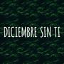 Diciembre Sin Ti (feat. El Conejo Malo)