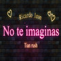 No Te Imaginas