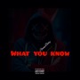 What You Know (Explicit)