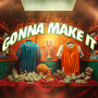 Gonna Make It (Explicit)