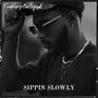 Sippin Slowly (Explicit)