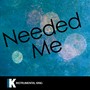 Needed Me (In the Style of Rihanna) [Karaoke Version] - Single