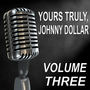 Yours Truly, Johnny Dollar - Old Time Radio Show, Vol. Three