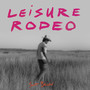 Leisure Rodeo (Explicit)