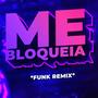 Me Bloqueia (feat. Zé Neto e Cristiano) [Funk Remix]