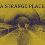 A Strange Place