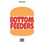 Bottom Feeders (Explicit)