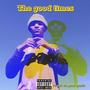 The good times (Explicit)