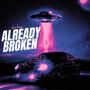 Already Broken (Explicit)