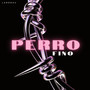 Perro Fino (Explicit)