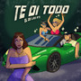 Te Di Todo (Explicit)