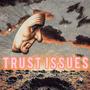 Trust Issues (Explicit)