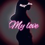 My Love (Explicit)