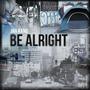 Be Alright (feat. Cameron Denzyl) [Explicit]