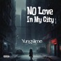 No Love in My City (Explicit)