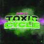 Toxic Cycle (Explicit)
