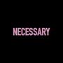 NECESSARY(Freestyle) [Explicit]