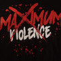 Maximum Violence (Explicit)