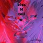 kiss N tell (Explicit)