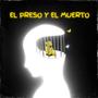 El Preso y el Muerto (Explicit)