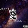 WON'T MAKE IT (Explicit)