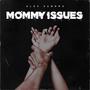 Mommy Issues (Explicit)