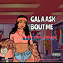 Gal a Ask Bout Me (Explicit)