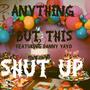 Shut Up (feat. Danny Yayo) [Explicit]