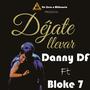 Dejate Llevar (feat. Bloke 7) [Explicit]