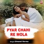 Pyar Chahi Re Mola