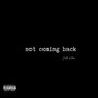 not coming back (Explicit)