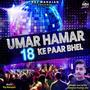 Umar Hamar 18 Ke Paar Bhel