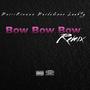 Bow Bow Bow (Remix) (feat. LuuhTy & Murda6zae) [Explicit]