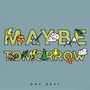 Maybe Tomorrow