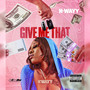 Give Me That (Explicit)