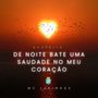 De Noite Bate Uma Saudade no Meu Coração