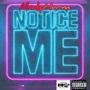 Notice Me (Explicit)