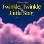 Twinkle, Twinkle Little Star: Nursery Rhymes and Lullabies