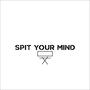 Spit Your Mind (Explicit)