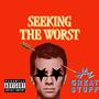 Seeking The Worst (Explicit)